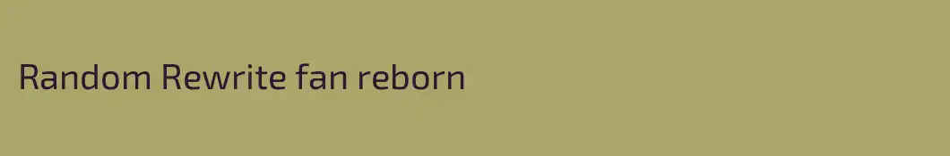 Random Rewrite fan reborn